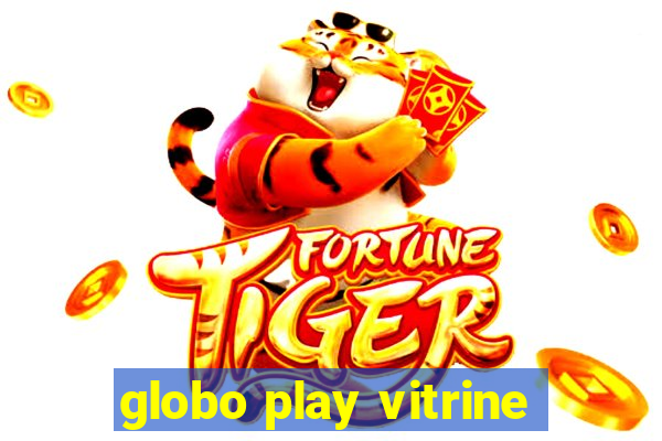 globo play vitrine